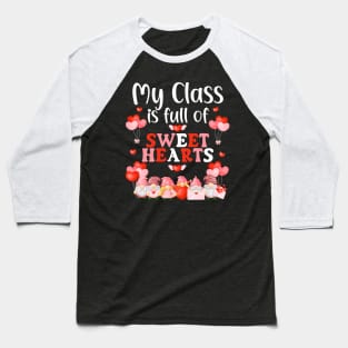 My Class Is Full Of Sweet Hearts Love School Teacher Funny Baseball T-Shirt